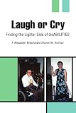  : Laugh or Cry: Finding the Lighter Side of disABILITIES