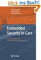 Embedded Security in Cars: Securing Current and Future Automotive IT Applications