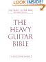 The Heavy Guitar Bible: A Rock Guitar Instruction Manual