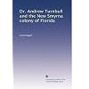 Dr. Andrew Turnbull and the New Smyrna colony of Florida
