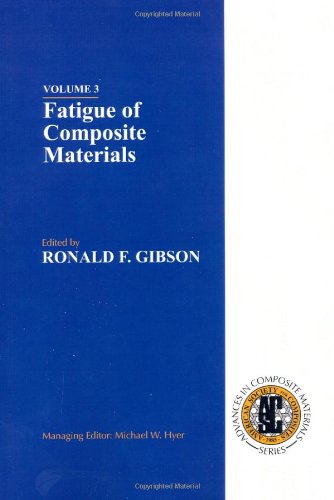 Fatigue of Composite Materials (American Society for Composites Series on Advances in Composite Materials)