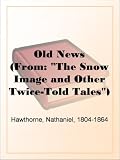 Old News
(From: 'The Snow Image and Other Twice-Told Tales')