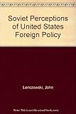 Soviet perceptions of US foreign policy : a study of ideology, power and consensus