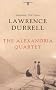 The Alexandria Quartet: Justine, Balthazar, Mountolive, Clea