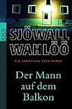 Der Mann auf dem Balkon: Ein Kommissar-Beck-Roman - Maj Sj&ouml;wall, Per Wahl&ouml;&ouml;