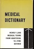 Medical Dictionary. Nearly 5, 000 Medical Terms From Abacterial to Zyme Defined