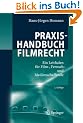 Praxishandbuch Filmrecht: Ein Leitfaden f�r Film-, Fernseh- und Medienschaffende