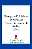 Bonaparte Et LIslam: DApres Les Documents Francais Et Arabes (1914)
