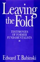 Leaving The Fold: Testimonies Of Former Fundamentalists