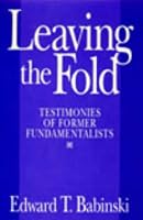 Leaving The Fold: Testimonies Of Former Fundamentalists