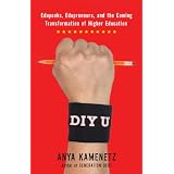 DIY U: Edupunks, Edupreneurs, and the Coming Transformation of Higher Education (Paperback)