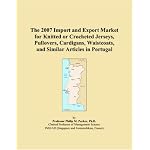 The 2007 Import and Export Market for Knitted or Crocheted Jerseys, Pullovers, Cardigans, Waistcoats, and Similar Articles in Portugal book cover
