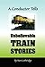 A Conductor Tells Unbelievable Train Stories