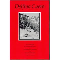 Delfina Cuero: Her Autobiography - An Account of Her Last Years and Her Ethnobotanic Contributions (Ballena Press Anthropological Papers, No. 38)