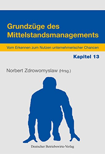 Grundzüge des Mittelstandsmanagements - Kapitel 13: Der Unternehmer auf dem Vertriebsparkett, oder: Der Tanz mit den Kunden (German Edition)