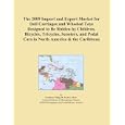 The 2009 Import and Export Market for Doll Carriages and Wheeled Toys Designed to Be... by Icon Group