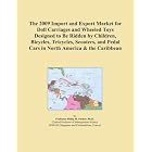 The 2009 Import and Export Market for Doll Carriages and Wheeled Toys Designed to Be... by Icon Group
