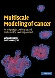 Multiscale Modeling of Cancer: An Integrated Experimental and Mathematical Modeling Approach