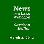 The News from Lake Wobegon from A Prairie Home Companion, March 02, 2013 | Garrison Keillor