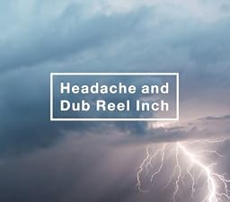 【初回生産限定】Headache and Dub Reel Inch(ドキュメンタリーフィルム収録)