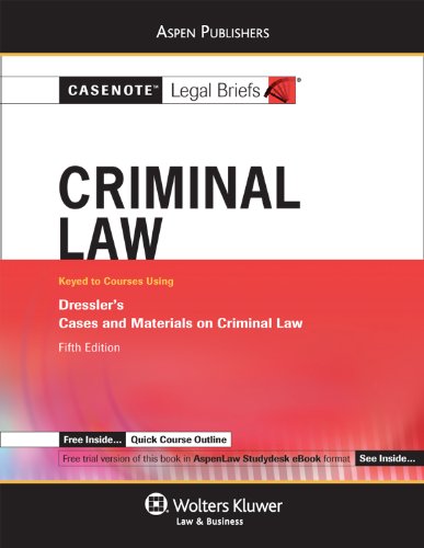 Casenote Legal Briefs: Criminal Law: Keyed to Dressler, 5th Ed.