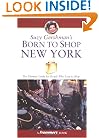 Suzy Gershman's Born to Shop New York: The Ultimate Guide for Travelers Who Love to Shop