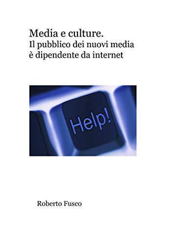 Media e culture. Il pubblico dei nuovi media si fa di Internet (Italian Edition)