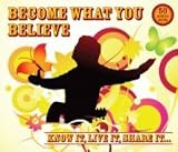 BECOME WHAT YOU BELIEVE