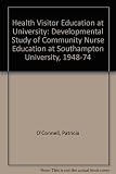 Health visitor education at university : a developmental study of schemes of community nurse education at Southampton University, 1948-1974