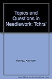 Topics and questions in needlework