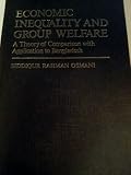 Economic inequality and group welfare : a theory of comparision with application to Bangladesh