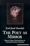 The poet as mirror : human nature, God and Jesus in twentieth-century literature