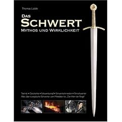 Das Schwert - Mythos und Wirklichkeit