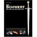 Das Schwert - Mythos und Wirklichkeit