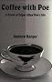 Coffee With Poe: A Novel of Edgar Allan Poe's Life