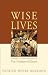 Wise Lives: Orthodox Christian Reflections on the Wisdom of Sirach