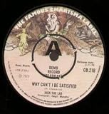 WHY CANT I BE SATISFIED 7 INCH (7" 45) UK CHARISMA 1973