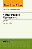 Nontuberculous Mycobacteria, An Issue of Clinics in Chest Medicine, 1e (The Clinics: Internal Medicine)
