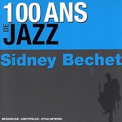 100 Ans De Jazz : Sidney Bechet
