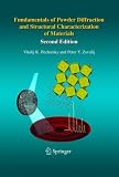 Fundamentals of Powder Diffraction and Structural Characterization of Materials, Second Edition (Recent Results in Cancer Research)