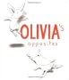 Olivia's Opposites