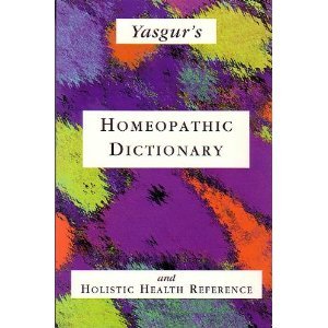 Yasgur's Homeopathic Dictionary and Holistic Health Reference
