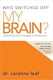 Who Switched Off My Brain?  Revised: Controlling Toxic Thoughts and Emotions