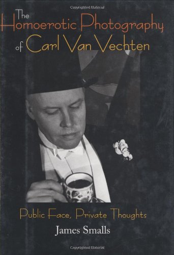 The Homoerotic Photography of Carl Van Vechten: Public Face, Private Thoughts
