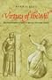 Virtues of the Will: The Transformation of Ethics in the Late Thirteenth Century