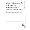 Leisure Education Activities for Individuals With Substance Addictions (Leisure Education Series IV)
