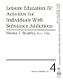 Leisure Education Activities for Individuals With Substance Addictions (Leisure Education Series IV)