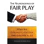 The Neuroscience of Fair Play: Why We (Usually) Follow the Golden Rule