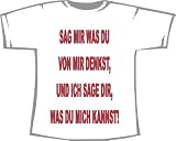 Sag mir was du denkst und ich sag dir was du mich kannst; T-Shirt weiß, Gr. M