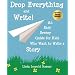 Drop Everything and Write! An Easy Breezy Guide for Kids Who Want to Write a Story